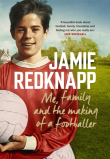 Me, Family and the Making of a Footballer : The warmest, most charming memoir of the year, Hardback Book Me, Family and the Making of a Footballer : The warmest, most charming memoir of the year, Hardback Book