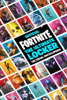 FORTNITE Official: The Ultimate Locker : The Visual Encyclopedia
