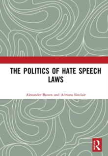 The Politics of Hate Speech Laws, Hardback Book The Politics of Hate Speech Laws, Hardback Book