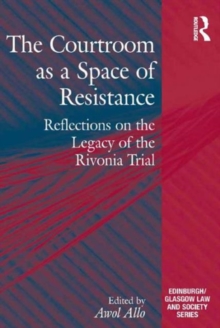 The Courtroom as a Space of Resistance : Reflections on the Legacy of the Rivonia Trial