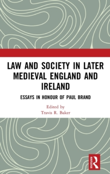 Law and Society in Later Medieval England and Ireland : Essays in Honour of Paul Brand, Hardback Book Law and Society in Later Medieval England and Ireland : Essays in Honour of Paul Brand, Hardback Book