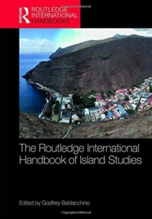 The Routledge International Handbook of Island Studies : A World of Islands, Hardback Book The Routledge International Handbook of Island Studies : A World of Islands, Hardback Book