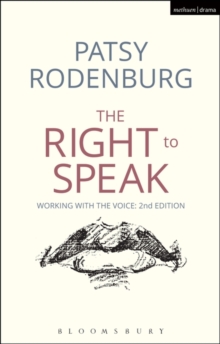 The Right to Speak : Working with the Voice, Paperback Book The Right to Speak : Working with the Voice, Paperback Book