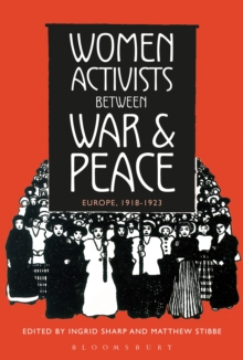 Women Activists between War and Peace : Europe, 1918-1923, Paperback / softback Book Women Activists between War and Peace : Europe, 1918-1923, Paperback / softback Book