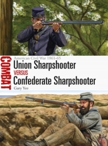 Union Sharpshooter vs Confederate Sharpshooter : American Civil War 1861-65, Paperback / softback Book Union Sharpshooter vs Confederate Sharpshooter : American Civil War 1861-65, Paperback / softback Book