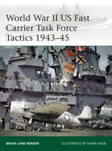 World War II US Fast Carrier Task Force Tactics 1943-45, Paperback / softback Book World War II US Fast Carrier Task Force Tactics 1943-45, Paperback / softback Book
