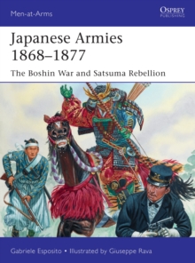 Japanese Armies 1868-1877 : The Boshin War and Satsuma Rebellion, Paperback / softback Book Japanese Armies 1868-1877 : The Boshin War and Satsuma Rebellion, Paperback / softback Book