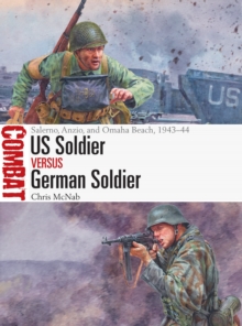 US Soldier vs German Soldier : Salerno, Anzio, and Omaha Beach, 1943-44, Paperback / softback Book US Soldier vs German Soldier : Salerno, Anzio, and Omaha Beach, 1943-44, Paperback / softback Book