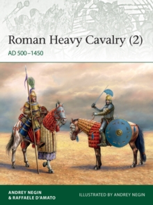 Roman Heavy Cavalry (2) : AD 500-1450, Paperback / softback Book Roman Heavy Cavalry (2) : AD 500-1450, Paperback / softback Book