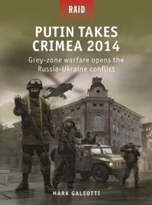 Putin Takes Crimea 2014 : Grey-zone warfare opens the Russia-Ukraine conflict