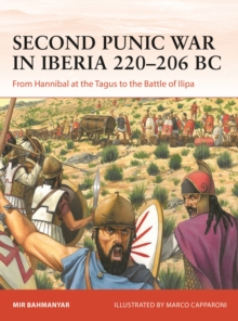 Second Punic War in Iberia 220–206 BC : From Hannibal at the Tagus to the Battle of Ilipa