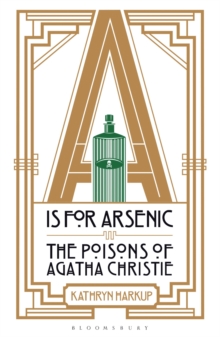 A IS for Arsenic : The Poisons of Agatha Christie, Paperback Book A IS for Arsenic : The Poisons of Agatha Christie, Paperback Book
