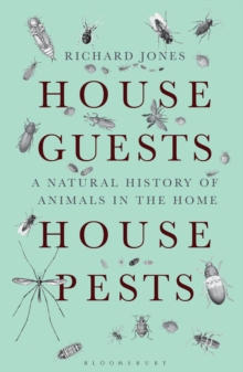 House Guests, House Pests : A Natural History of Animals in the Home, Paperback Book House Guests, House Pests : A Natural History of Animals in the Home, Paperback Book