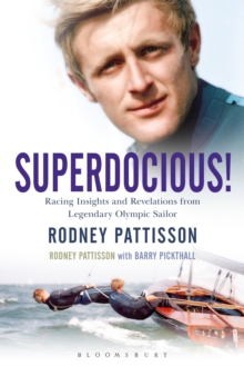 Superdocious! : Racing Insights and Revelations from Legendary Olympic Sailor Rodney Pattisson, Hardback Book Superdocious! : Racing Insights and Revelations from Legendary Olympic Sailor Rodney Pattisson, Hardback Book