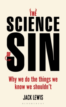 The Science of Sin : Why We Do The Things We Know We Shouldn't, Hardback Book The Science of Sin : Why We Do The Things We Know We Shouldn't, Hardback Book