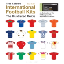 International Football Kits True Colours : The Illustrated Guide, Hardback Book International Football Kits True Colours : The Illustrated Guide, Hardback Book