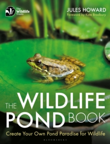 The Wildlife Pond Book : Create Your Own Pond Paradise for Wildlife, Paperback / softback Book The Wildlife Pond Book : Create Your Own Pond Paradise for Wildlife, Paperback / softback Book