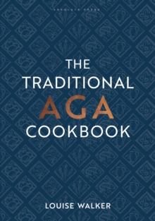 The Traditional Aga Cookbook : Recipes for your home
