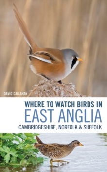 Where to Watch Birds in East Anglia : Cambridgeshire, Norfolk and Suffolk