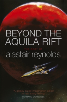 Beyond the Aquila Rift : The Best of Alastair Reynolds, Paperback Book Beyond the Aquila Rift : The Best of Alastair Reynolds, Paperback Book