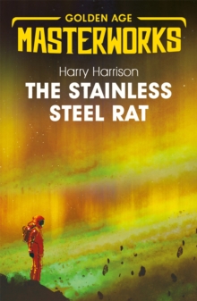 The Stainless Steel Rat : The Stainless Steel Rat Book 1