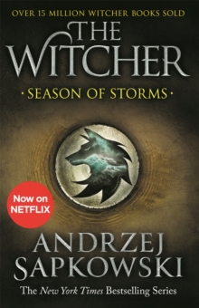 Season of Storms : A Novel of the Witcher - Now a major Netflix show, Paperback / softback Book Season of Storms : A Novel of the Witcher - Now a major Netflix show, Paperback / softback Book