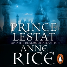 Prince Lestat and the Realms of Atlantis : The Vampire Chronicles 12, eAudiobook MP3 eaudioBook Prince Lestat and the Realms of Atlantis : The Vampire Chronicles 12, eAudiobook MP3 eaudioBook
