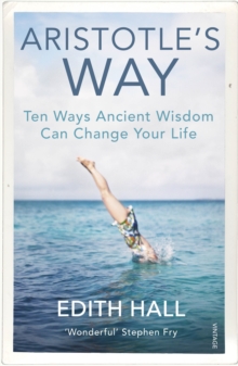 Aristotle s Way : How Ancient Wisdom Can Change Your Life, EPUB eBook Aristotle s Way : How Ancient Wisdom Can Change Your Life, EPUB eBook