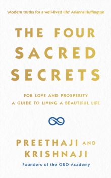 The Four Sacred Secrets : For Love and Prosperity, A Guide to Living a Beautiful Life, EPUB eBook The Four Sacred Secrets : For Love and Prosperity, A Guide to Living a Beautiful Life, EPUB eBook