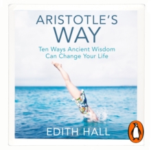 Aristotle's Way : How Ancient Wisdom Can Change Your Life, eAudiobook MP3 eaudioBook Aristotle's Way : How Ancient Wisdom Can Change Your Life, eAudiobook MP3 eaudioBook