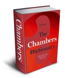 The Chambers Dictionary (13th Edition) : The English dictionary of choice for writers, crossword setters and word lovers, Hardback Book The Chambers Dictionary (13th Edition) : The English dictionary of choice for writers, crossword setters and word lovers, Hardback Book