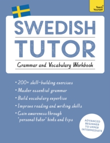 Swedish Tutor: Grammar and Vocabulary Workbook (Learn Swedish with Teach Yourself) : Advanced beginner to upper intermediate course