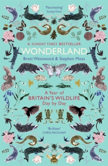 Wonderland : A Year of Britain's Wildlife, Day by Day, Paperback / softback Book Wonderland : A Year of Britain's Wildlife, Day by Day, Paperback / softback Book