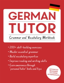 German Tutor: Grammar and Vocabulary Workbook (Learn German with Teach Yourself) : Advanced beginner to upper intermediate course