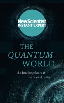The Quantum World : The disturbing theory at the heart of reality, Paperback / softback Book The Quantum World : The disturbing theory at the heart of reality, Paperback / softback Book