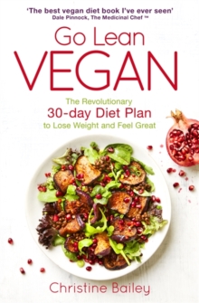 Go Lean Vegan : The Revolutionary 30-day Diet Plan to Lose Weight and Feel Great, Paperback / softback Book Go Lean Vegan : The Revolutionary 30-day Diet Plan to Lose Weight and Feel Great, Paperback / softback Book