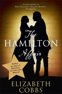 The Hamilton Affair : The Epic Love Story of Alexander Hamilton and Eliza Schuyler, Paperback / softback Book The Hamilton Affair : The Epic Love Story of Alexander Hamilton and Eliza Schuyler, Paperback / softback Book
