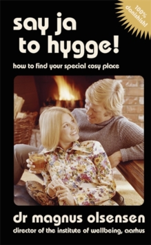 Say Ja to Hygge! : A Parody: How to Find Your Special Cosy Place, Hardback Book Say Ja to Hygge! : A Parody: How to Find Your Special Cosy Place, Hardback Book