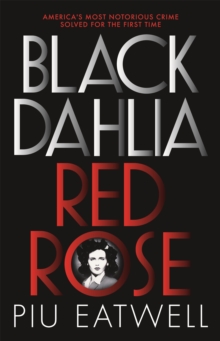 Black Dahlia, Red Rose : A 'Times Book of the Year', Paperback / softback Book Black Dahlia, Red Rose : A 'Times Book of the Year', Paperback / softback Book