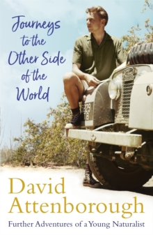Journeys to the Other Side of the World : further adventures of a young naturalist, Paperback / softback Book Journeys to the Other Side of the World : further adventures of a young naturalist, Paperback / softback Book