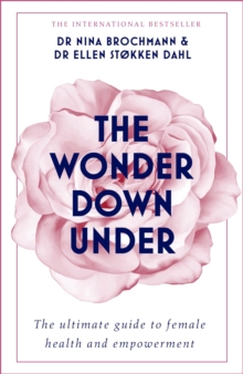 The Wonder Down Under : A User's Guide to the Vagina, Paperback / softback Book The Wonder Down Under : A User's Guide to the Vagina, Paperback / softback Book