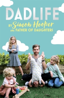 Dadlife : Family Tales from Instagram's Father of Daughters, Paperback / softback Book Dadlife : Family Tales from Instagram's Father of Daughters, Paperback / softback Book