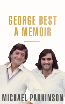 George Best: A Memoir: A unique biography of a football icon : The Perfect Gift for Football Fans, Hardback Book George Best: A Memoir: A unique biography of a football icon : The Perfect Gift for Football Fans, Hardback Book