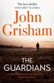 The Guardians : The explosive new thriller from international bestseller John Grisham, Hardback Book The Guardians : The explosive new thriller from international bestseller John Grisham, Hardback Book