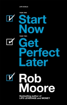 Start Now. Get Perfect Later., Paperback / softback Book Start Now. Get Perfect Later., Paperback / softback Book