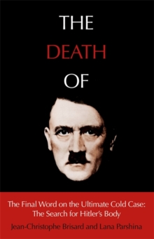 The Death of Hitler : The Final Word on the Ultimate Cold Case: The Search for Hitler's Body, Hardback Book The Death of Hitler : The Final Word on the Ultimate Cold Case: The Search for Hitler's Body, Hardback Book