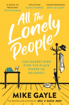 All The Lonely People : From the Richard and Judy bestselling author of Half a World Away comes a warm, life-affirming story - the perfect read for these times, Paperback / softback Book All The Lonely People : From the Richard and Judy bestselling author of Half a World Away comes a warm, life-affirming story - the perfect read for these times, Paperback / softback Book