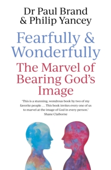 Fearfully and Wonderfully : The marvel of bearing God's image, Paperback / softback Book Fearfully and Wonderfully : The marvel of bearing God's image, Paperback / softback Book