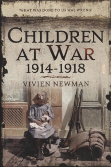 Children at War 1914-1918 : "It's my war too!", Paperback / softback Book Children at War 1914-1918 : "It's my war too!", Paperback / softback Book