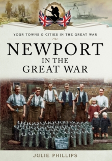 Newport in the Great War, Paperback / softback Book Newport in the Great War, Paperback / softback Book